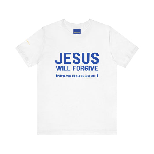 JESUS WILL FORGIVE tee